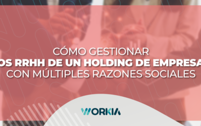 Cómo gestionar los RRHH de un holding de empresas con múltiples razones sociales