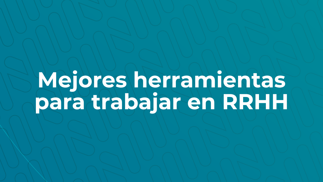 Las Mejores Herramientas para Trabajar en Recursos Humanos