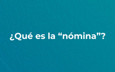 ¿Qué es la “Nómina”?