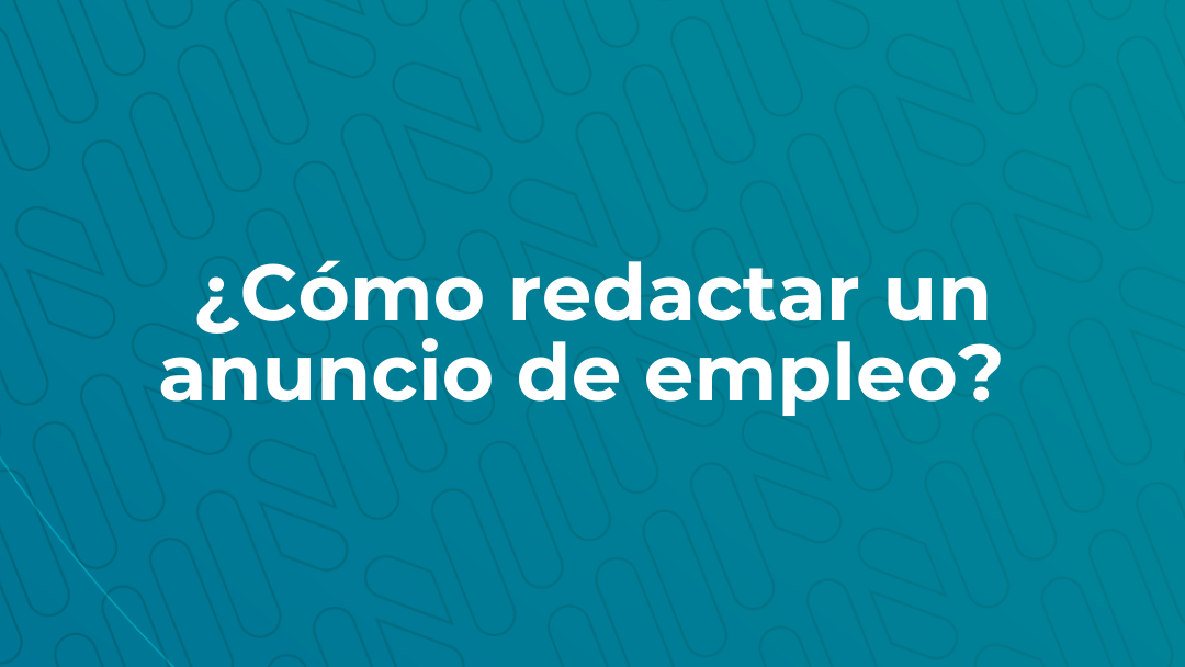 ¿Cómo redactar un anuncio de empleo?