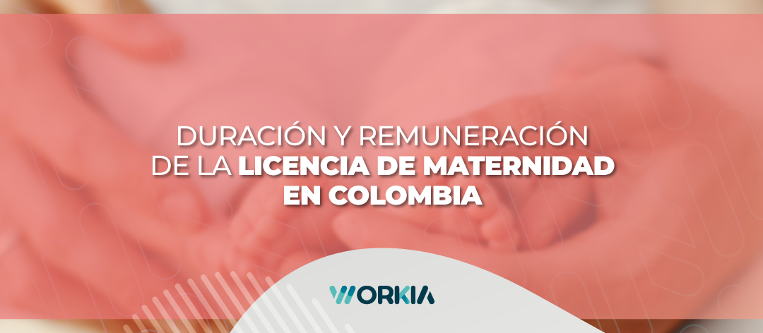 Duración y Remuneración de la Licencia de Maternidad en Colombia