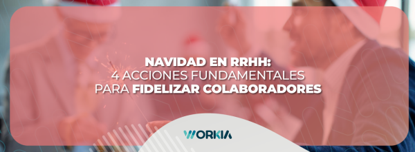 Navidad en RRHH: 4 Acciones Fundamentales para Fidelizar Colaboradores